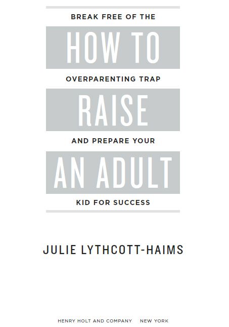 How to Raise an Adult Break Free of the Overparenting Trap and Prepare Your Kid for Success - image 1