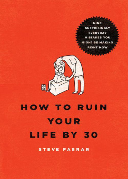 Steve Farrar - How to Ruin Your Life by 30: Nine Surprisingly Everyday Mistakes You Might Be Making Right Now