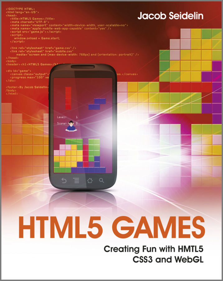 HTML5 Games Creating Fun with HTML5 CSS3 and WebGL Jacob Seidelin This - photo 1