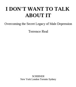 Terrence Real - I Dont Want to Talk About It: Overcoming the Secret Legacy of Male Depression