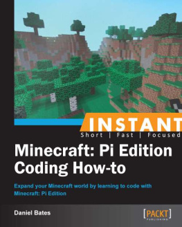 Bates Instant Minecraft: Pi Edition coding how-to: expand your Minecraft world by learning to code with Minecraft: Pi Edition