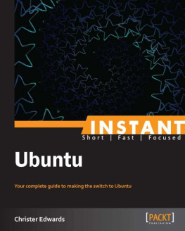 Edwards - Instant Ubuntu: your complete guide to making the switch to Ubuntu