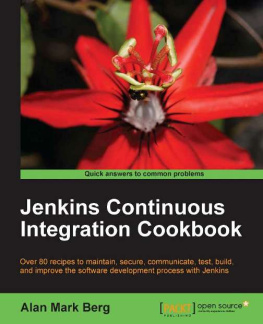 Berg Jenkins continuous integration cookbook: over 80 recipes to maintain, secure, communicate, test, build, and improve the software development process with Jenkins