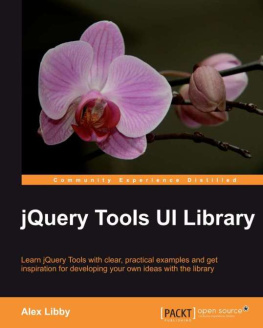 Libby - JQuery tools UI library: learn jQuery tools with clear, practical examples and get inspiration for developing your own ideas with the library: [community experience distilled]