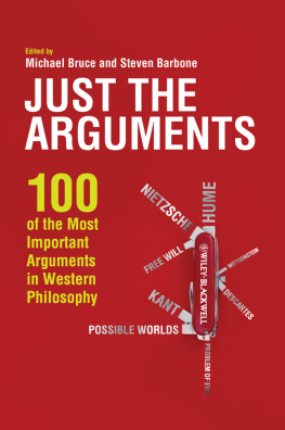 Bruce Michael Barbone Steven - Just the arguments 100 of the most important arguments in Western philosophy