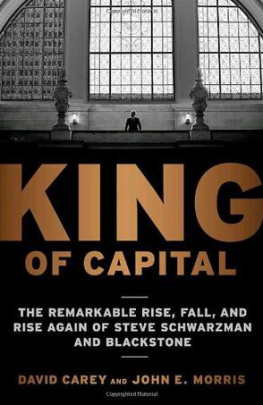 David Carey King of Capital: The Remarkable Rise, Fall, and Rise Again of Steve Schwarzman and Blackstone