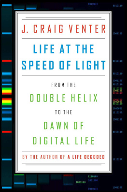 J Craig Venter - LIFE AT THE SPEED OF LIGHT: FROM THE DOUBLE HELIX TO THE DAWN OF DIGITAL LIFE