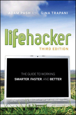 Pash Adam Trapani Gina Lifehacker: The Guide to Working Smarter, Faster, and Better