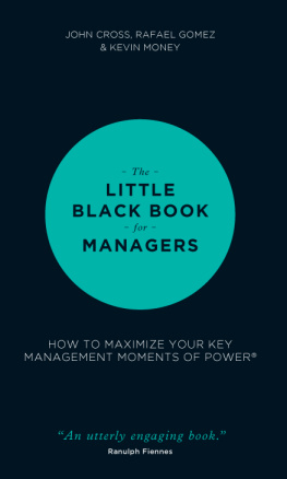 Gomez Rafael Cross John Money Kevin - Little Black Book for Managers, The: How to Maximize Your Key Management Moments of Power