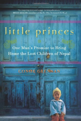 Conor Grennan Little Princes: One Mans Promise to Bring Home the Lost Children of Nepal