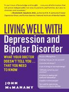 LIVING WELL WITH Depression and Bipolar Disorder What Your Doctor Doesnt - photo 1