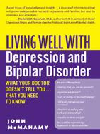 McManamy Living well with depression and bipolar disorder: what your doctor doesnt tell you-- that you need to know
