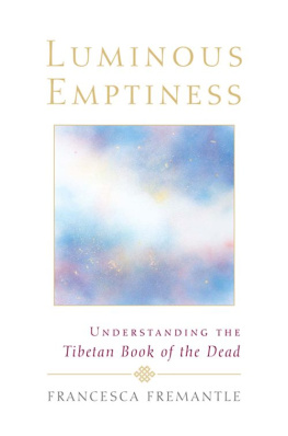 Francesca Fremantle - Luminous Emptiness: Understanding the Tibetan Book of the Dead