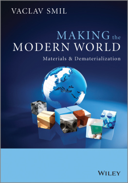 Vaclav Smil - Making the Modern World: Materials and Dematerialization