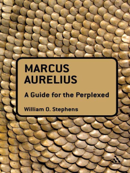 Emperor of Rome Marcus Aurelius - Marcus Aurelius: A Guide for the Perplexed