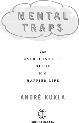 Mental Traps The Overthinkers Guide to a Happier Life - image 3