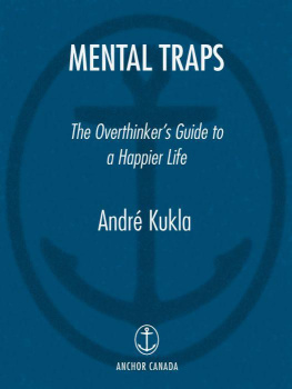 Andre Kukla Mental Traps: The Overthinkers Guide to a Happier Life