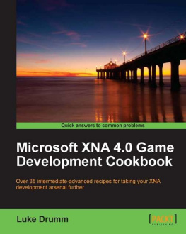 Drumm - Microsoft XNA 4.0 game development cookbook: over 35 intermediate-advanced recipes for taking your XNA development arsenal further