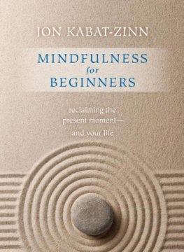 Kabat-Zinn Jon - Mindfulness for Beginners: Reclaiming the Present Moment--and Your Life