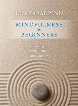 Kabat-Zinn Jon Mindfulness for Beginners: Reclaiming the Present Moment--and Your Life