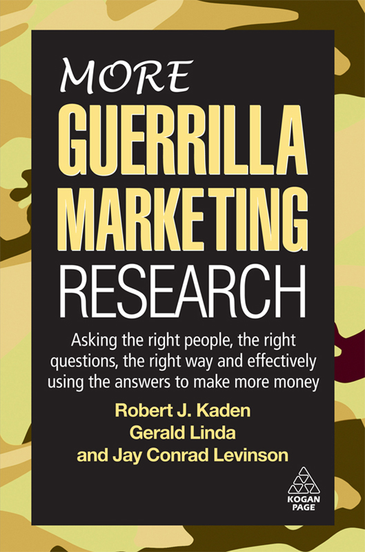 MORE GUERRILLA MARKETING RESEARCH Asking the right people the right - photo 1