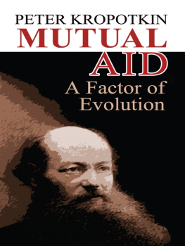 Peter Kropotkin Mutual Aid: a Factor of Evolution