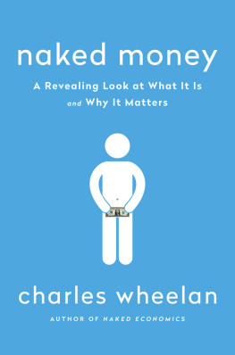 Wheelan Naked money: a revealing look at what it is and why it matters