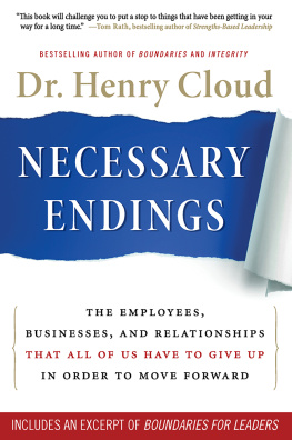 Henry Cloud Necessary endings: the employees, businesses, and relationships that all of us have to give up in order to move forward