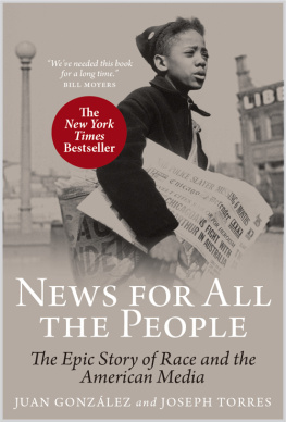 Torres Joseph - News for all the people: the epic story of race and the American media