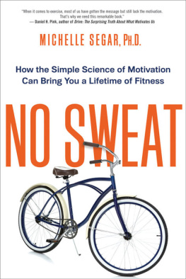 Michelle Segar - No Sweat: How the Simple Science of Motivation Can Bring You a Lifetime of Fitness