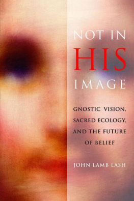 Lash Not in His Image: Gnostic Vision, Sacred Ecology, And the Future of Belief