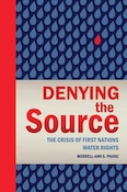 Denying the Source The Crisis of First Nations Water Rights Merrell-Ann S - photo 15