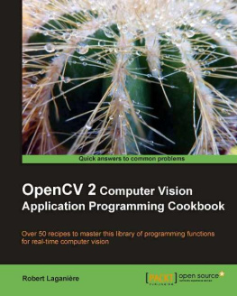 Laganiere - OpenCV 2 computer vision application programming cookbook: over 50 recipes to master this library of programming functions for real-time computer vision