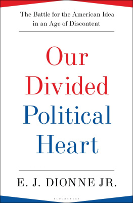 E.J. Dionne Our Divided Political Heart: The Battle for the American Idea in an Age of Discontent