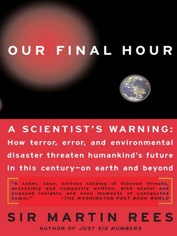 OUR FINAL HOUR OTHER BOOKS BY MARTIN REES INCLUDE Gravitys Fatal Attraction - photo 1