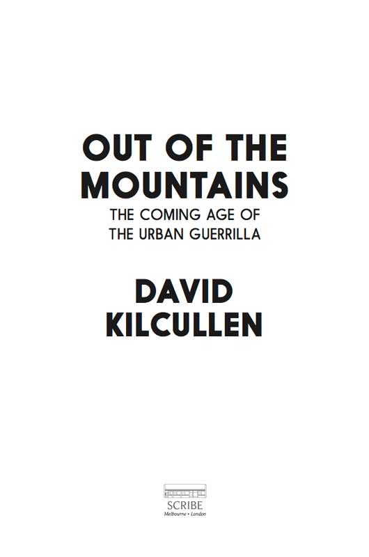 Scribe Publications OUT OF THE MOUNTAINS David Kilcullen is one of the worlds - photo 1