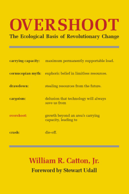 William R. Catton Overshoot: the ecolog. basis of revolutionary change