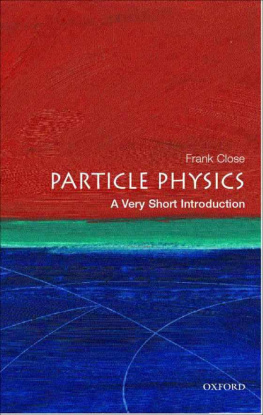 Frank Close - Particle Physics: A Very Short Introduction
