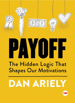 Ariely Dan Payoff: The Hidden Logic That Shapes Our Motivations