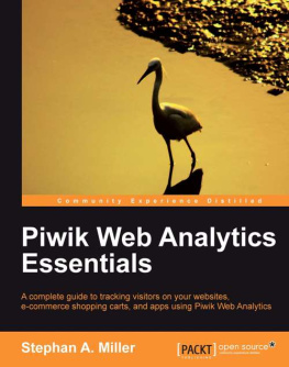 Miller - Piwik web analytics essentials: a complete guide to tracking visitors on your web sites, e-commerce shopping carts, and apps using Piwik web analytics