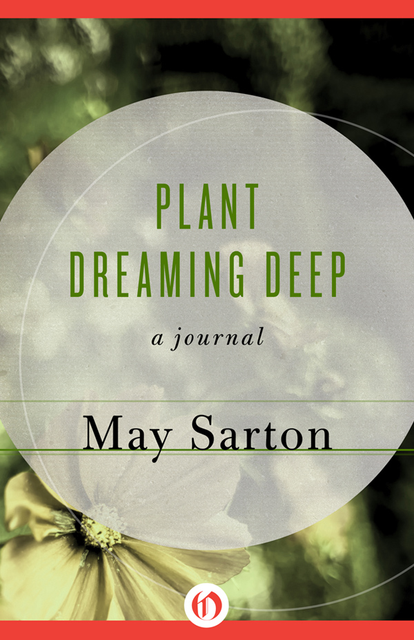 Plant Dreaming Deep May Sarton F OR JUDY who believed in the adventure - photo 1