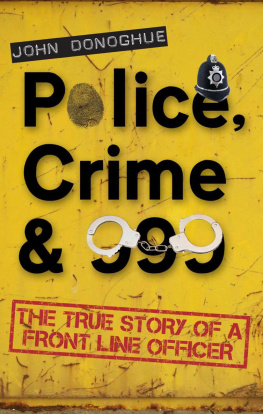 Donoghue John - Police, Crime & 999 - The True Story of a Front Line Officer