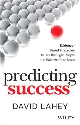 Lahey - Predicting success: evidence-based strategies to hire the right people and build the best team