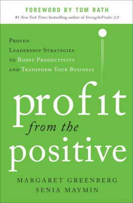 Margaret Greenberg - Profit from the Positive: Proven Leadership Strategies to Boost Productivity and Transform Your Business, with a foreword by Tom Rath