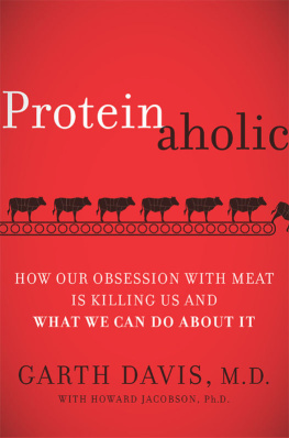 Davis Garth M.D. Proteinaholic: How Our Obsession with Meat Is Killing Us and What We Can Do About It