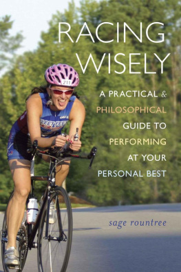 Rountree - Racing Wisely: A Practical and Philosophical Guide to Performing at Your Personal Best Paperback - August 8, 2013