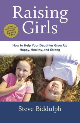 Steve Biddulph Raising Girls: How to Help Your Daughter Grow Up Happy, Healthy, and Strong