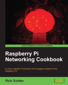 Golden - Raspberry Pi networking cookbook: an epic collection of practical and engaging recipes for the Raspberry Pi!