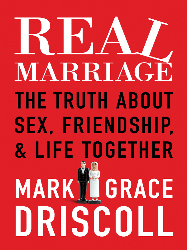 PRAISE FOR REAL MARRIAGE Thank you Grace and Mark for your extraordinary - photo 1