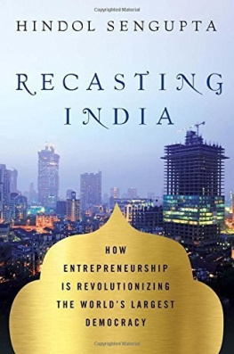 Hindol Sengupta - Recasting India: How Entrepreneurship Is Revolutionizing the Worlds Largest Democracy